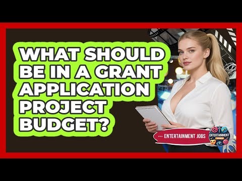 What Should Be In A Grant Application Project Budget?