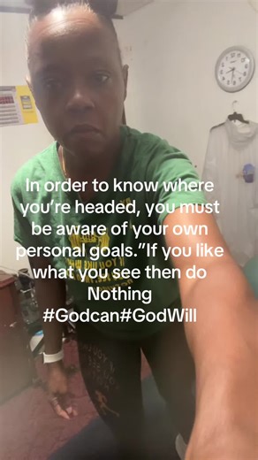 In order to know where you’re headed, you must be aware of your own personal goals.”If you like what you see then do Nothing #Godcan#GodWill