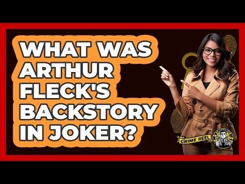 What Was Arthur Fleck's Backstory In Joker?