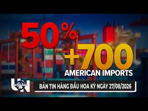Bản tin Hoa Kỳ mới nhất 27/08/2026 | Tin Nóng Mỹ Hôm Nay | UNV Tin Buổi Sáng