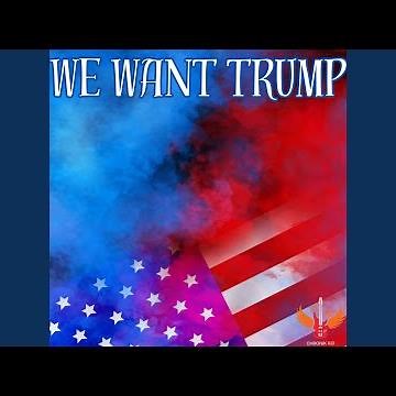 WE WANT TRUMP