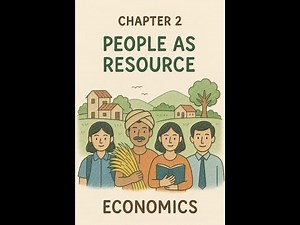 Class 9 Economics Chapter 2 -People as Resources | Full Explanation