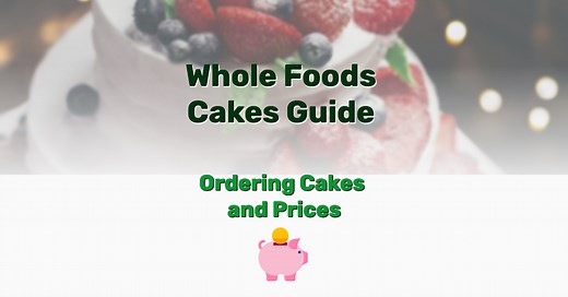 Whole Foods Cakes Guide – Ordering Cakes and Prices - Frugal Living - Lifestyle Blog