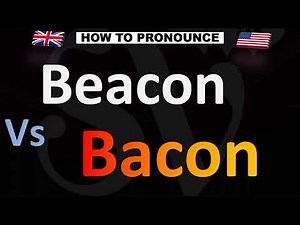 How to Pronounce Beacon VS. Bacon