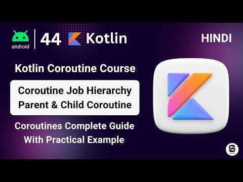 Kotlin Coroutine Job Hierarchy Explained 🔥 | Parent & Child Coroutines | Kotlin Coroutines course