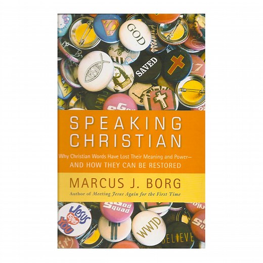 Speaking Christian - The Marcus J Borg Foundation