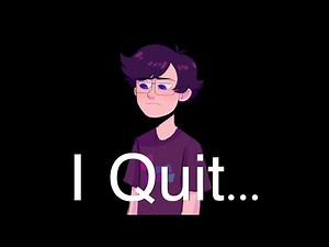 I Quit...