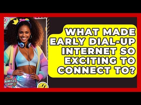 What Made Early Dial-up Internet So Exciting To Connect To? - I'm a 90s Baby
