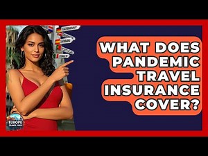What Does Pandemic Travel Insurance Cover? - Europe Travel Pros