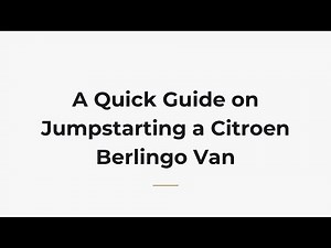 A Quick Guide on Jumpstarting a Citroen Berlingo Van