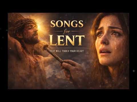 Sacred Songs That Touch the Heart | 10 Catholic Hymns for Meditation and Peace | Lenten Worship