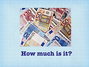 How much is it? Euros