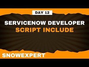 D12- Script Include - ServiceNow