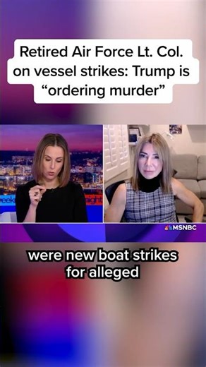 Retired Air Force Lt. Col. on vessel strikes: Trump is 'ordering murder'