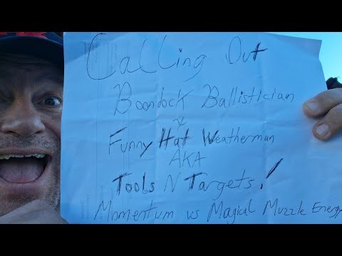 CALLING OUT FUNNY HAT Weatherman Tools&Targets & Boondock Ballistician Momentum vs Magical Energy!