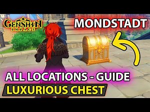 Genshin Impact - All 9 Luxurious Chest Locations In Mondstadt Full Guide