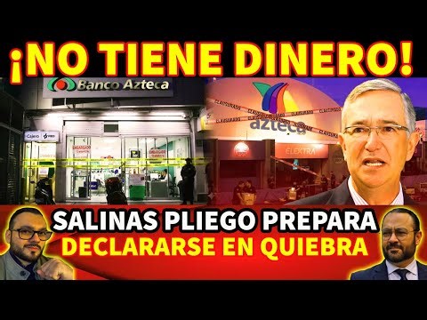 ¡SE CONFIRMA! NO TIENE DINERO SALINAS PLIEGO PREPARA LA QUIEBRA