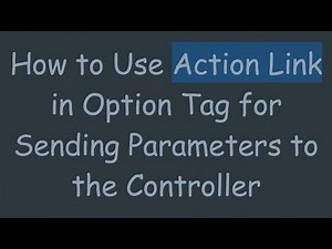 How to Use Action Link in Option Tag for Sending Parameters to the Controller