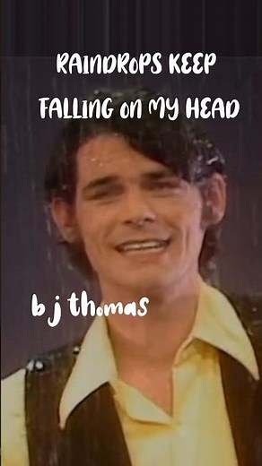 Raindrops keep falling on my head | B J Thomas