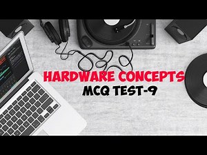 HARDWARE CONCEPTS MCQ TEST-9