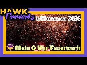 Willkommen 2026 I Mein 0 Uhr Feuerwerk I Hawk Fireworks