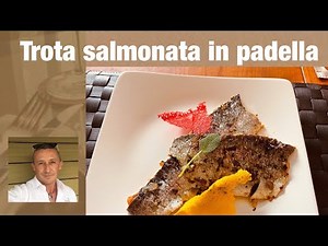 Come pulire e cucinare la trota salmonata in padella