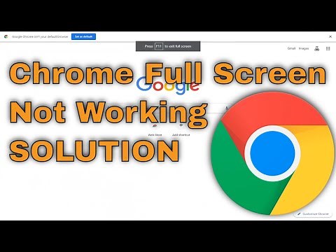 Google Chrome Full Screen Is Not Working [Fixed]