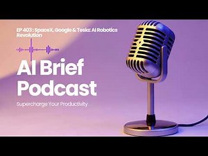 EP 403 : SpaceX, Google & Tesla: AI Robotics Revolution