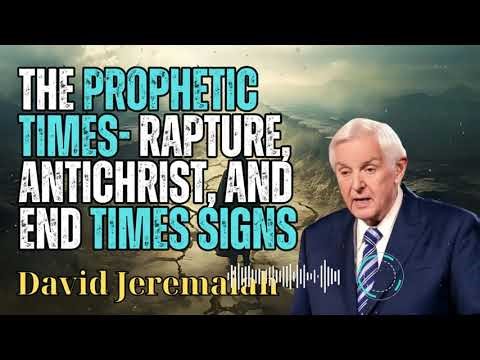 David Jeremaiah _ The Prophetic Times- Rapture, Antichrist, and End Times Signs