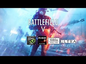 Battlefield V - GTX 1060 - AMD FX 8320 - 1080P Ultra