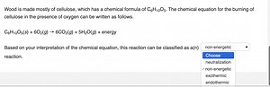 Wood is made mostly of cellulose, which has a chemical formula ... | Filo