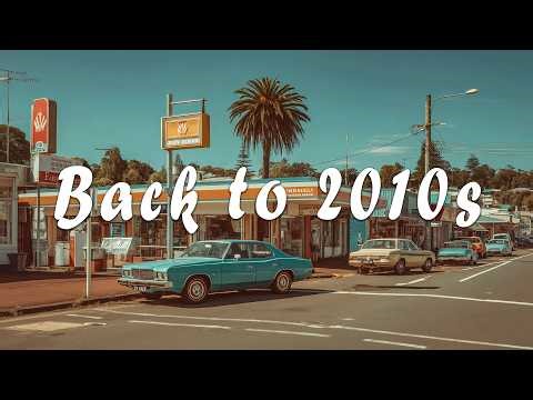 BACK TO 2010s | Best Songs of The Decade 2010-2019 ~ Nostalgia Playlist