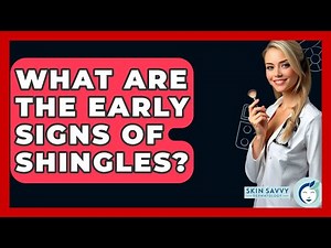 What Are The Early Signs Of Shingles? - Skin Savvy Dermatology