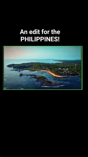 AN EDIT FOR THE PHILIPPINES!!! 🇵🇭