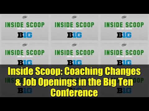 Inside Scoop: Coaching Changes & Job Openings in the Big Ten Conference