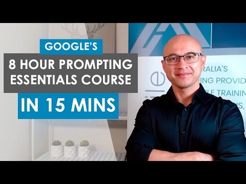 Google’s 8 hour Prompting Essentials course in 15 Minutes (Summarised for Busy People)
