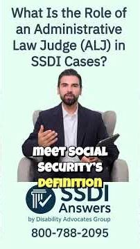 What Is the Role of an Administrative Law Judge ALJ in SSDI Cases?
