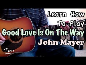 John Mayer Good Love Is On The Way Guitar Lesson, Chords, and Tutorial
