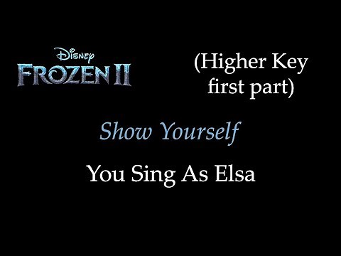 Frozen 2 - Show Yourself - Karaoke/Sing With Me: You Sing Elsa (Higher Key First Part)