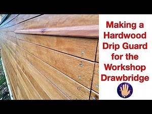 Making a Hardwood Drip Guard / Edge for the Workshop Drawbridge Door
