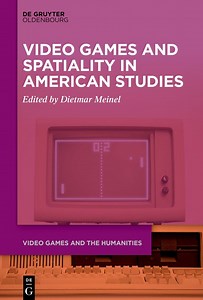 Video Games and the Humanities5- Video Games and Spatiality in American Studies |... | bol