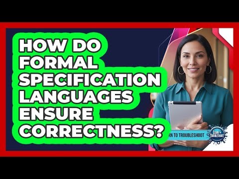 How Do Formal Specification Languages Ensure Correctness?