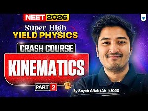 NEET 2026 : Complete Kinematics Part 2 | Crash Course | Soyeb Aftab