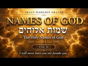 NAMES OF GOD Vol. II | Hebrew Soaking Worship | Yahweh • Adonai • Elohim | Deep Prayer Holy Presence