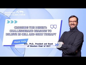 Crossing the Desert: Dr. Miguel Forte on the Challenges and Future of Cell & Gene Therapy