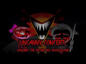 Sprunki The Definitive Phase 6 Mix || Uncanny Concert || Official Gameplay