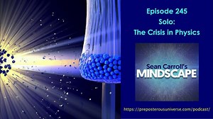 Mindscape 245 | Solo: The Crisis in Physics – Lifeboat News: The Blog