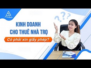 Hướng dẫn xin giấy phép kinh doanh phòng trọ, nhà trọ cho thuê - Đầy đủ bộ hồ sơ | Kế toán Anpha