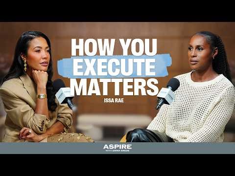 Ideas Don’t Matter If You Can’t Execute (Issa Rae) | Aspire with Emma Grede