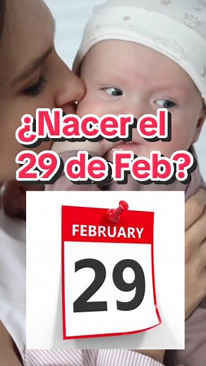 Qué sucede si naces el 29 de Febrero